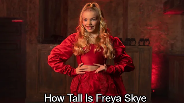 How Tall Is Freya Skye
