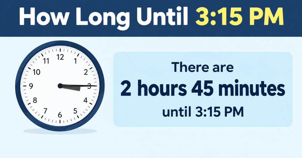 How Long Until 315 PM